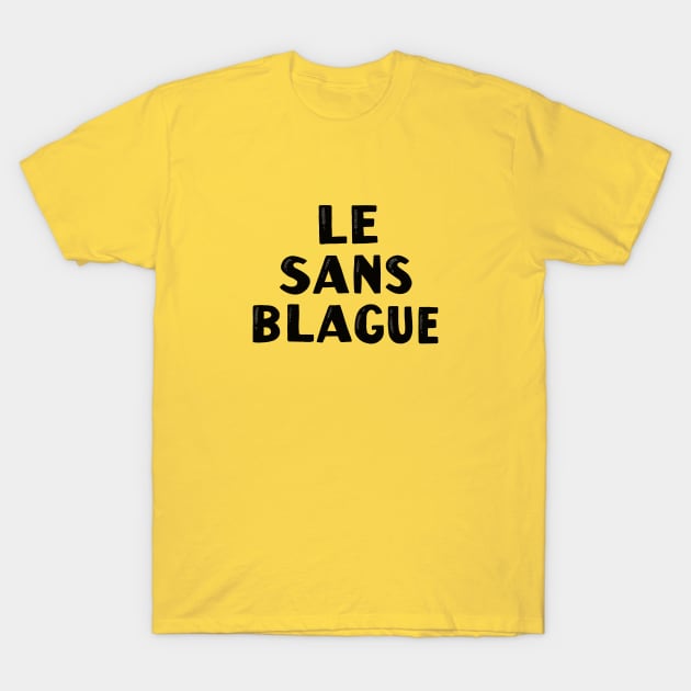 Le Sans Blague T-Shirt by CockyArt